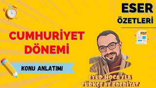 CUMHURİYET DÖNEMİ ESER ÖZETLERİ [upl. by Anaeerb294]