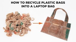 How to Recycle Plastic Bags into a Laptop Bag [upl. by Brink]