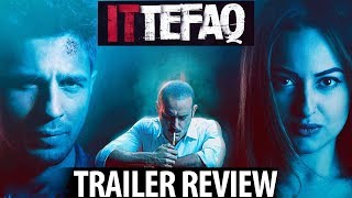 Ittefaq Trailer ReviewSidharth Malhotra Sonakshi Sinha [upl. by Einafit]