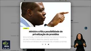 Ministro dos Direitos Humanos critica proposta de privatização de presídios [upl. by Ransome]