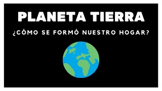 Origen de la Tierra ¿Cómo se formó nuestro planeta [upl. by Omidyar573]