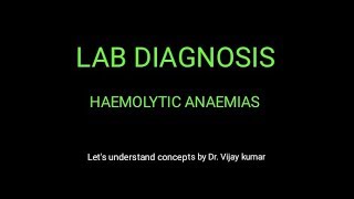 LAB DIAGNOSIS OF quotHEMOLYTIC ANEMIAquot [upl. by Nomar]