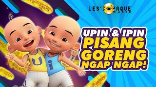 Upin amp Ipin  Pisang Goreng Ngap Ngap [upl. by Ellatnahc]