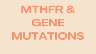 Mthfr and Methylation Gene Mutations [upl. by Maura]