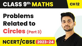 Problems Related to Circles Part 3  Circles  Class 9 Maths Chapter 12  CBSE 202425 [upl. by Azer]