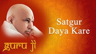 Satgur Daya Kare  Guruji Bhajans  Guruji World of Blessings [upl. by Aynik212]