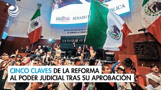 Cinco claves de la reforma al Poder Judicial tras su aprobación [upl. by Josee]