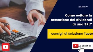 Come evitare la tassazione dei dividendi in una srl [upl. by Acimat]