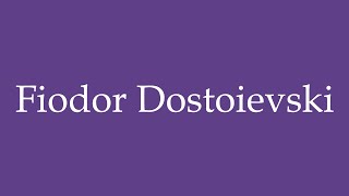 How To Pronounce Fiodor Dostoievski Fyodor Dostoevsky Correctly in Spanish [upl. by Saltzman887]