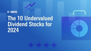 The 10 Undervalued Dividend Stocks for 2024 [upl. by Schuster474]