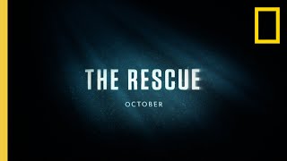 The Rescue  Official Trailer  National Geographic Documentary Films [upl. by Rehprotsirhc]