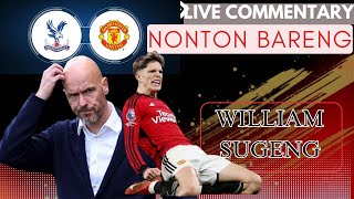 LIVE REACTION Crystal Palace vs Manchester United DUKUNG CRYSTAL PALACE [upl. by Jefferson]