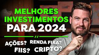 MELHORES INVESTIMENTOS PARA 2024  AÇÕES FIIS BITCOIN OU RENDA FIXA [upl. by Judie]