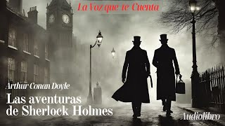 Las aventuras de Sherlock Holmes de Arthur Conan Doyle Audiolibro completo con voz humana real [upl. by Enelyam967]