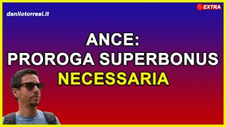 SUPERBONUS 110 ultime notizie ANCE chiede la proroga di sei mesi al Governo [upl. by Rolfston326]