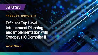 Efficient TopLevel Interconnect Planning and Implementation with Synopsys IC Compiler II  Synopsys [upl. by Sands]