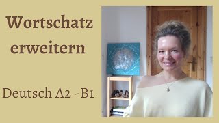 Wie kann ich meinen Wortschatz im Alltag erweitern für Deutschlerner auf A2B1 Niveau [upl. by Ulrikaumeko]