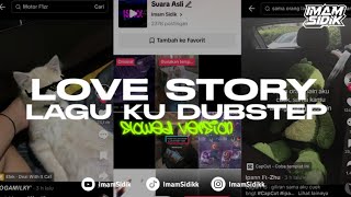 DJ LOVE STORY X LAGU KU DUBSTEP  BOOTLEG SLOWED VERSION SOUND VIRAL TREND FYP TIKTOK 2024 [upl. by Barram797]