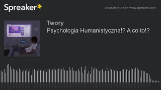 Psychologia Humanistyczna A co to [upl. by Odnomar]