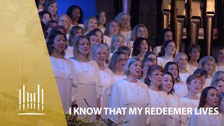 I Know That My Redeemer Lives  The Tabernacle Choir [upl. by Downe]