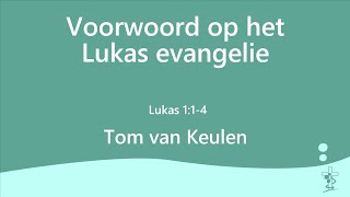 Deel 1 l Voorwoord op het Lukas evangelie I Tom van Keulen [upl. by Schnapp480]