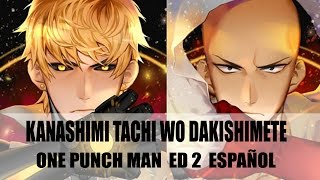 Kanashimi Tachi Wo Dakishimete  One punch man Ending 2 fandub español latino ED FULL [upl. by Oiliruam354]