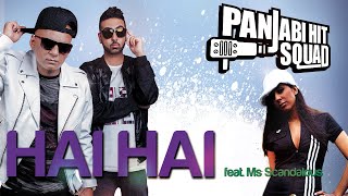 Hai Hai  Panjabi Hit Squad Feat Ms Scandalous [upl. by Bass]