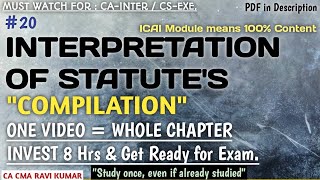 20  INTERPRETATION OF STATUTES  quotCOMPILATIONquot  ONE VIDEO  WHOLE CHAPTER  GET READY FOR EXAM [upl. by Einotna]