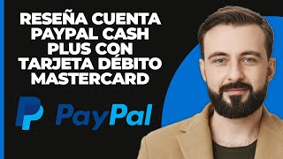 Reseña Cuenta PayPal Cash Plus con tarjeta de débito MasterCard [upl. by Hallutama]