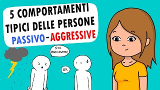 5 COMPORTAMENTI tipici delle persone PASSIVOAGGRESSIVE [upl. by Kaycee]