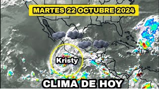 EL CLIMA DE HOY PARA MÉXICO ESTÁ MARTES 22 DE OCTUBRE 2024 [upl. by Dlorah294]