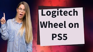 How do I use my Logitech steering wheel on PS5 [upl. by Annig]