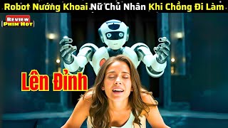 Robot Nướng Khoai Với Nữ Chủ Nhân Khi Chồng Vắng Nhà  review phim hot [upl. by Jarlathus]