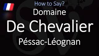 How to Pronounce Domaine de Chevalier French Bordeaux Wine Pronunciation [upl. by Ruthe148]