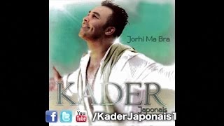 Kader Japonais  Jorhi Ma Bra Jorhi Ma Bra [upl. by Annaliese]