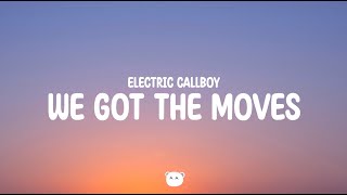 Electric Callboy  WE GOT THE MOVES Lyrics [upl. by Natika334]