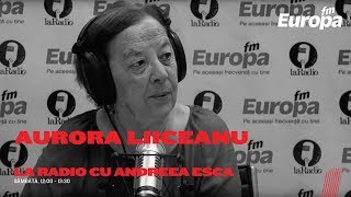 Aurora Liiceanu La Radio cu Andreea Esca [upl. by Leodora628]