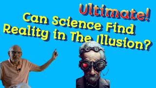 249 Ultimate Can Science Find Reality In The Illusion [upl. by Graniah]