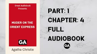 Murder on the Orient Express by Agatha Christie  Part1  Chapter 4  Full Audiobook 🎧 [upl. by Aziul893]