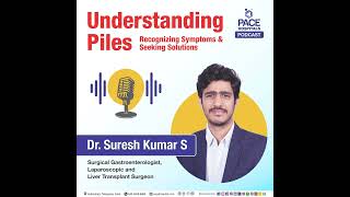 Understanding Piles Recognizing Symptoms and Seeking Solutions  Dr Suresh Kumar S  Piles Podcast [upl. by Deys356]