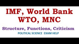 IMF WORLD BANK WTO MNC ROLE FUNCTION STRUCTURE CRITICISM [upl. by Lavella965]