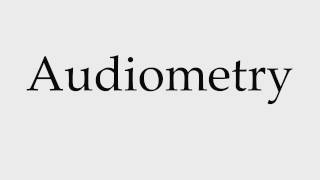 How to Pronounce Audiometry [upl. by Erdne586]