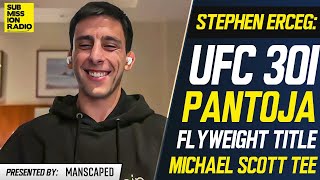 Steve Erceg on UFC 301 Pantoja Title Fight quotIm Sefinitely Cleaner Than He Isquot Michael Scott Tee [upl. by Upshaw]