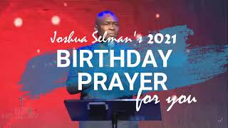 Apostle Joshua Selman Birthday PRAYER DECLARATIONS for you  quotLet Me Pray For You Nowquot [upl. by Karel]