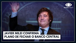 Javier Milei confirma plano de fechar o Banco Central  Jornal da Band [upl. by Lucky]