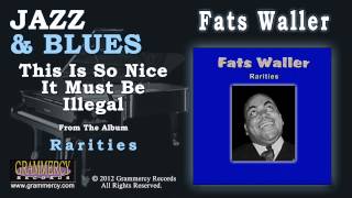 Fats Waller  This Is So Nice It Must Be Illegal [upl. by Ahsir669]