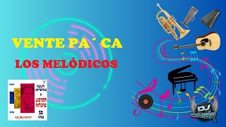 Vente Pa´ Ca  Los Melódicos Letra [upl. by Nediarb]