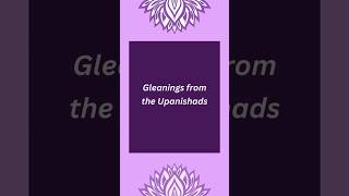 Gleanings from the Upanishads I [upl. by Dihahs]