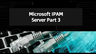 23IPAM Server Part 3 [upl. by Marlena738]