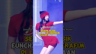 Selera musik Eunchae LE SSERAFIM di luar dugaan kpop shorts [upl. by Akered]